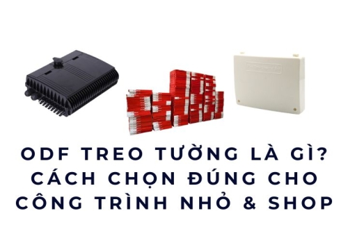 ODF treo tường là gì? Cách chọn đúng cho công trình nhỏ & shop