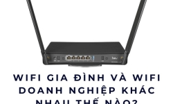 WiFi gia đình và WiFi doanh nghiệp khác nhau thế nào?